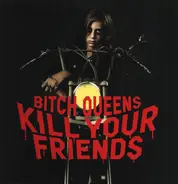 Bitch Queens - Kill Your Friends