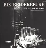 Bix Beiderbecke And The The Wolverines - Leon "Bix" Beiderbecke