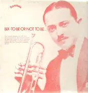 Bix Beiderbecke - Bix - To Be Or Not To Be
