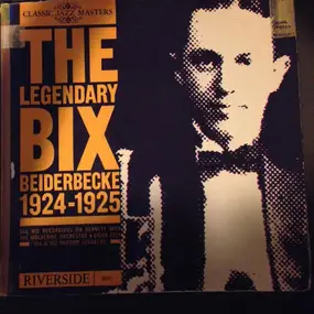 Bix Beiderbecke - The Legendary Bix Beiderbecke  1924-1925