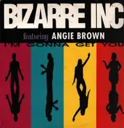 Bizarre Inc Featuring Angie Brown - I'm Gonna Get You
