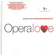 Bizet, Puccini, Mozart, Verdi, Dvorak, Wagner a.o. - Operalove- Opera for Hopeless Romantics