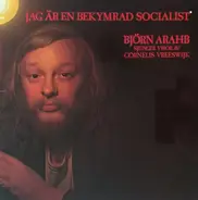 Björn Arahb - Jag Är En Bekymrad Socialist - Björn Arahb Sjunger Visor Av Cornelis Vreeswijk