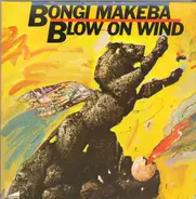Bongi Makeba - Blow on Wind