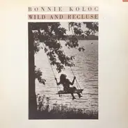 Bonnie Koloc - Wild and Recluse