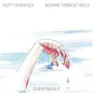 Matt Sweeney & Bonnie 'Prince' Billy - Superwolf