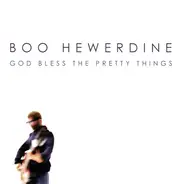 Boo Hewerdine - God Bless the Pretty Things