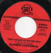 Boomer Castleman - That House Up On The Hill