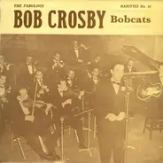 Bob Crosby And The Bob Cats - The Fabulous Bob Crosby Bob Cats
