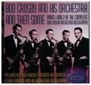 Bob Crosby and his Orchestra - And then Some - Parts 1 and 2