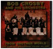 Bob Crosby and his Orchestra - From Another World