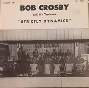 Bob Crosby and his Orchestra - Strictly Dynamics