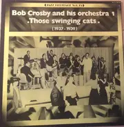 Bob Crosby and his Orchestra - Those Swinging Cats (1937-1939)