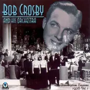 Bob Crosby And His Orchestra - Transcription Sessions 1936 Vol. 1