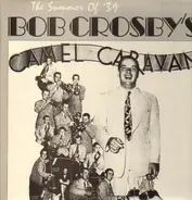 Bob Crosby's Camel Caravan - The Summer Of '39