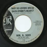 Bob B. Soxx And The Blue Jeans - Why Do Lovers Break Each Other's Heart?