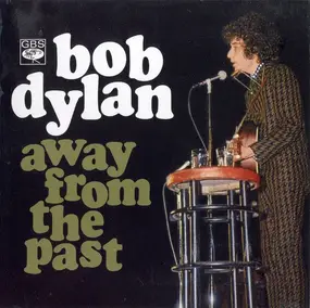 Bob Dylan - Away From The Past