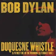 Bob Dylan - DUQUESNE WHISTLE