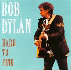Bob Dylan - Hard To Find (21 Rare Tracks Revisited)