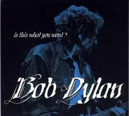 Bob Dylan - Is This What You Want?