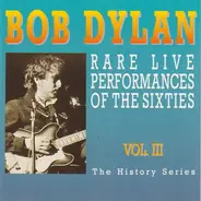 Bob Dylan - Rare Live Performances Of The Sixties Vol. III