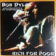 Bob Dylan With Tom Petty And The Heartbreakers - Rich For Poor