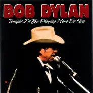 Bob Dylan - Tonight I'll Be Playing Here For You