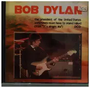 Bob Dylan - The President Of ...