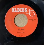 Bob & Earl / Bobby Day - Gee Whiz / Over & Over