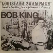 Bob King - Louisiana Swampman