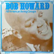 Bob Howard - Bob Howard All American Swing Groups - A Chronological Study - Vol. 3