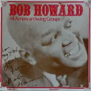 Bob Howard - Bob Howard All American Swing Groups - A Chronological Study - Vol. 4