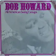 Bob Howard - Bob Howard All American Swing Groups - A Chronological Study - Vol. 5