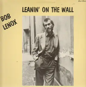 Bob Lenox - Leanin' On The Wall