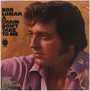 Bob Luman - A chain don't take to me