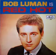 Bob Luman - Bob Luman Is Red Hot