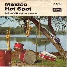 Bob Moore - Mexico /Hot Spot