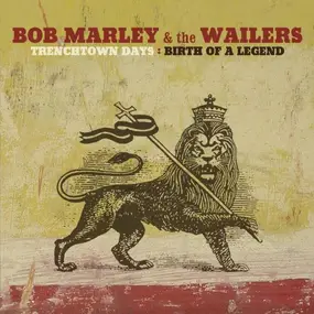 Bob Marley - Trenchtown Days: The Birth Of A Legend