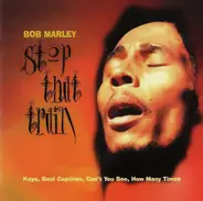 Bob Marley / Toots & The Maytalls a.o. - Stop That Train