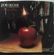 Bob Seger And The Silver Bullet Band - Understanding