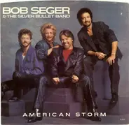 Bob Seger And The Silver Bullet Band - American Storm