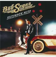 Bob Seger And The Silver Bullet Band - Ultimate Hits Rock And Roll Never Forgets