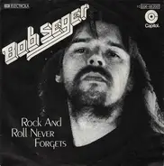 Bob Seger - Rock And Roll Never Forgets