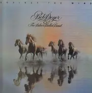 Bob Seger And The Silver Bullet Band - Against the Wind