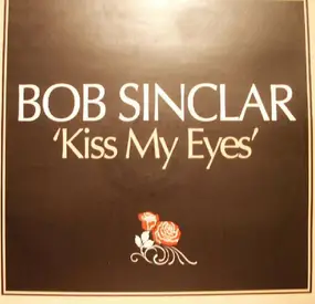 Bob Sinclar - Kiss My Eyes