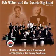 Bob Wilber And Tuxedo Big Band - Fletcher Henderson's Unrecorded Arrangements for Benny Goodman