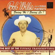 Bob Wills & His Texas Playboys - Swing Hi! Swing Lo! The Best Of The Tiffany Transcriptions