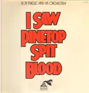 Bob Thiele And His Orchestra - I Saw Pinetop Spit Blood