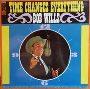 Bob Wills - Time Changes Everything