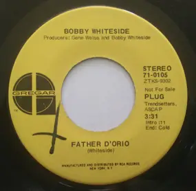 Bobby Whiteside - Father D'Orio / Got A Funny Feeling